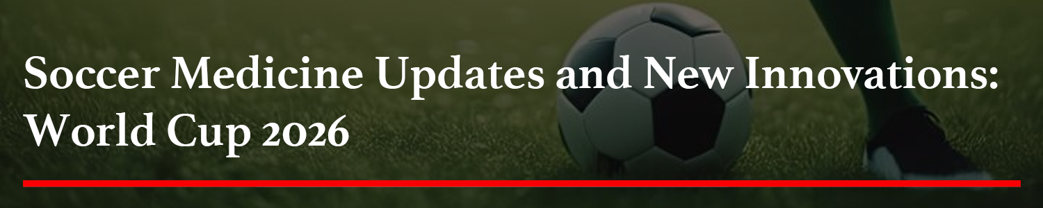 Soccer Medicine Updates and New Innovations: World Cup 2026 Banner